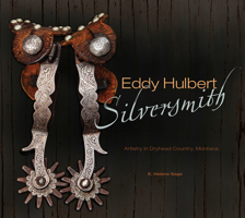 Eddy Hulbert, Silversmith: Artistry in Dryhead Country, Montana 0764347268 Book Cover