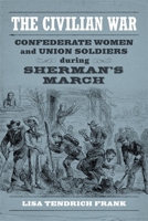 The Civilian War: Confederate Women and Union Soldiers during Sherman's March 0807178179 Book Cover