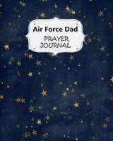 Air Force Dad Prayer Journal: 60 days of Guided Prompts and Scriptures - For a Closer Walk With God - Blue Stars 1080509283 Book Cover