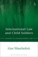 International Law and Child Soldiers 1509913831 Book Cover