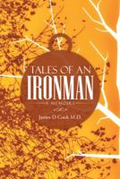 Tales of an Ironman: A MEMOIRE 1491873477 Book Cover
