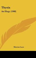 Thysia: An Elegy 1167169654 Book Cover
