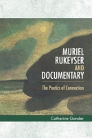Muriel Rukeyser and Documentary: The Poetics of Connection 074867053X Book Cover