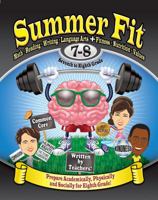 Summer Fit, Grade 7-8: Preparing Children Mentally, Physically and Socially for the Eighth Grade! 0985352612 Book Cover