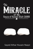 The Miracle at the Rauza of Rasool Allah SAWW 1398463663 Book Cover