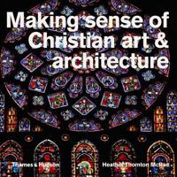 Making Sense of Christian Art & Architecture 0500291705 Book Cover