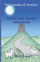 The Lambs of Avalon - Tristan and Alfred's Adventures 1722947764 Book Cover