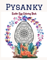 Pysanky Easter Egg Coloring Book: Easter Adult Coloring Book For Stress Relief and Relaxation, Easter Egg Mandala Coloring Book B08YQCQN55 Book Cover