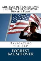 Military in Transition's Guide to the Survivor Benefit Plan: Navigating the Sbp 1534883959 Book Cover