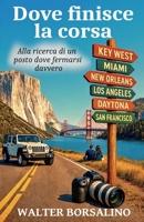Dove finisce la corsa: Alla ricerca di un posto dove fermarsi davvero B0G3WB64YM Book Cover