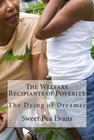 The Welfare Recipiants of Poverity: The Dying of Dreamer 1497557445 Book Cover