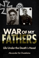 War of My Fathers: Life under the Death's Head 1636246214 Book Cover