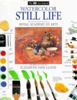 Watercolor Still Life (DK Art School) 1564584909 Book Cover