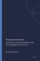 Abraham de Hebreeër: Een Literair- En Historisch-Kritische Studie Naar Aanleiding Van Genesis 14:13 9004354808 Book Cover