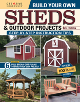 Build Your Own Sheds & Outdoor Projects Manual, 6th Edition (Creative Homeowner) Catalog of Plans for Order - Cabanas, Gazebos, Pole Barns, Workshops, Garden Sheds, & More, plus DIY Construction Tips 1580115705 Book Cover