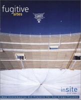 Fugitive Sites: inSITE2000/01 New Contemporary Art Projects for San Diego/Tiajuana 0964255448 Book Cover