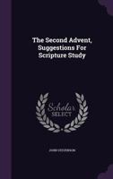 The Second Advent: Suggestions for Scripture Study 1022541749 Book Cover