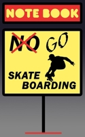 Notebook No Go Skateboarding: Cool Art Sign For Skaters Who Glide The Pavement With Flip And Tricks 1089197802 Book Cover