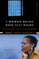 A Human Being Died That Night: A South African Woman Confronts the Legacy of Apartheid 0618446591 Book Cover