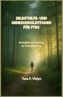 SELBSTHILFE- UND GENESUNGSLEITFADEN FÜR PTBS: Strategien zur Heilung be Unterstützung (German Edition) B0FCCYSH93 Book Cover