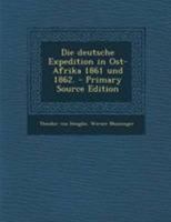 Die deutsche Expedition in Ost-Afrika 1861 und 1862. 3742841076 Book Cover