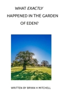 What Exactly Happened In The Garden Of Eden? 1304910784 Book Cover