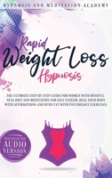 Rapid Weight Loss Hypnosis: The Ultimate Step-by-Step Guide for Women with Mindfulness Diet and Meditation for Self Esteem. Heal Your Body With Affirmations and Burn Fat With Psychology Exercises 1914031393 Book Cover