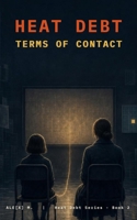 Heat Debt - Terms of Contact: A Cosmic-Scale Procedural Discovery Novel (book 2) ([Heat Debt Series]) B0HGFR99BB Book Cover