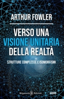 Verso una visione unitaria della realtà: Strutture complesse e isomorfismi 8868676826 Book Cover