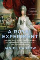 A Royal Experiment: The Private Life of King George III 0805096566 Book Cover