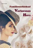 Familienschicksal - Verlorenes Herz: Roman für Frauen 3752810114 Book Cover