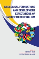 Ideological Foundations and Development Expectations of Caribbean Regionalism 1698714203 Book Cover