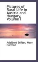 Pictures of Rural Life in Austria and Hungary; Volume I 101584085X Book Cover