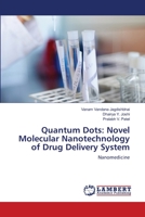 Quantum Dots: Novel Molecular Nanotechnology of Drug Delivery System: Nanomedicine 3659203459 Book Cover