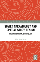 Soviet Narratology and Spatial Story Design: The Unintentional Storyteller (Routledge Research in Cultural and Media Studies) 1032894814 Book Cover
