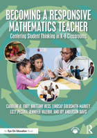 Becoming a Responsive Mathematics Teacher: Centering Student Thinking in K–8 Classrooms 1032882220 Book Cover