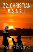 32, Single and Christian: A Journey of Faith, Love, and Unexpected Twists B0CFCLC7R7 Book Cover