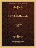 Het Verliefde Huysgezin: Kluchtspel (1730) 1166560139 Book Cover
