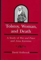 Tolstoy, Woman, and Death: A Study of War and Peace and Anna Karenina 0838637019 Book Cover