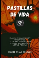 "Pastillas de vida": Frases, reflexiones, pensamientos. Lecciones para un pensamiento positivo y buena actitud. (Volumen 1) B087L4KB7V Book Cover