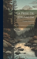 La Prise de J'Rusalem: La Vengeance Du Sauveur: Texte Provenal 1021318868 Book Cover