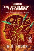 When the Truth Won't Stay Buried: Seven Twisted Tales of Vows, Secrets, and Silent Deceits (King of Plot Twists: The Big Bundle) B0FK1FTJZR Book Cover