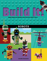 Build It! Robots: Make Supercool Models with Your Favorite Lego(r) Parts 1513260839 Book Cover