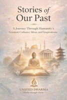 Stories of our past: A Journey Through Humanity’s Greatest Cultures, Ideas, and Inspirations (The 21 Books of the 21st Century: A book series to ... and the future — with Clarity and Purpose) B0GK6BDFPY Book Cover
