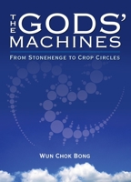 The Gods' Machines: From Stonehenge to Crop Circles 1583942076 Book Cover