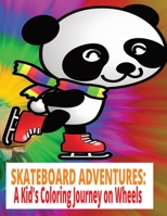 Skateboard Adventures: A Kid's Coloring Journey on Wheels B0CFX64JD5 Book Cover