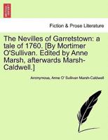 The Nevilles of Garretstown: a tale of 1760. [By Mortimer O'Sullivan. Edited by Anne Marsh, afterwards Marsh-Caldwell.] 1241203105 Book Cover