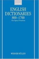 English Dictionaries 800-1700: The Topical Tradition 0199291047 Book Cover
