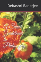 A Short Guidebook to Philosophy 1678987956 Book Cover
