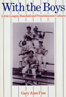 With the Boys: Little League Baseball and Preadolescent Culture (Chicago Original Paperback) 0226249379 Book Cover